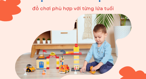 ? Lựa chọn đồ chơi phù hợp cho bé – Ba mẹ đã biết chưa? ?